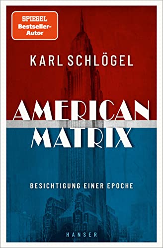 American Matrix: Besichtigung einer Epoche von Carl Hanser Verlag GmbH & Co. KG
